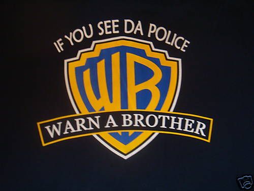 WARN A BROTHER IF U SEE DA POLICE SO FUNNY CUTE 2 XL  