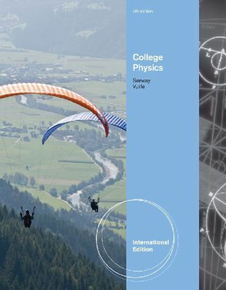 College Physics 9E by Chris Vuille, Faughn, Serway 9TH  