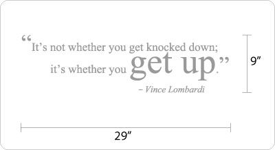 Its not whether you get knocked down, its whether you get up Wall 